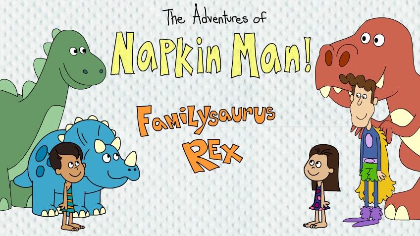 Napkin Man: Familysaurus Rex