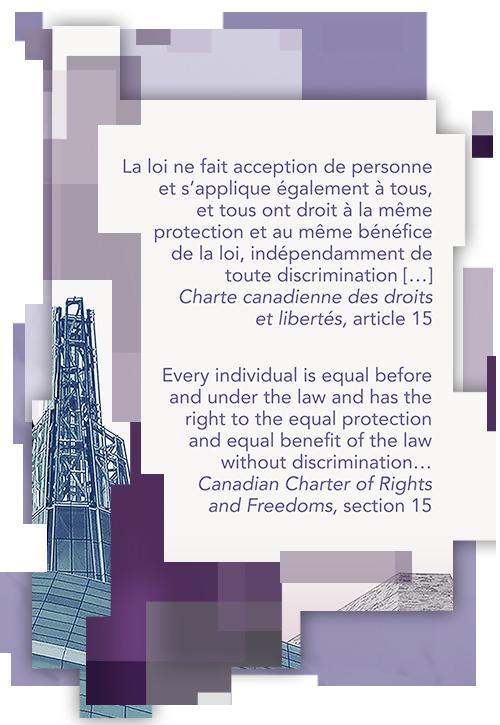 Extrait tiré de la Charte canadienne des droits et libertés sur un billet de 10 $: « la loi ne fait acception de personne et s’applique également à tous, et tous ont droit à la même protection et au même bénéfice de la loi, indépendamment de toute discrimination ».