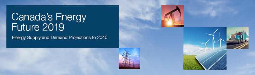 Canada's Energy Future 2019 – Energy Supply and Demand Projections to 2040