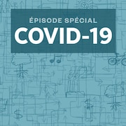Ça s'explique - Épisode spécial sur la COVID-19 