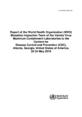 Report of the World Health Organization biosafety inspection team of the variola virus maximum containment laboratories to the Centers for Disease Control and Prevention (CDC), Atlanta, Georgia, United States of America, 20-24 May 2019